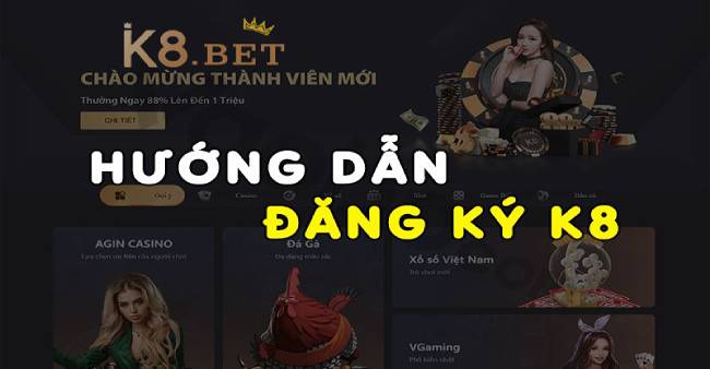 Đăng ký tài K8BET Cực đơn giản