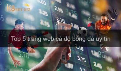 [Top 5] Web cá độ bóng đá uy tín, an toàn nhất Việt Nam 2023