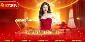 Khuyến Mãi Đầu Xuân - Rộn Ràng Quà Tặng Cùng 33WIN