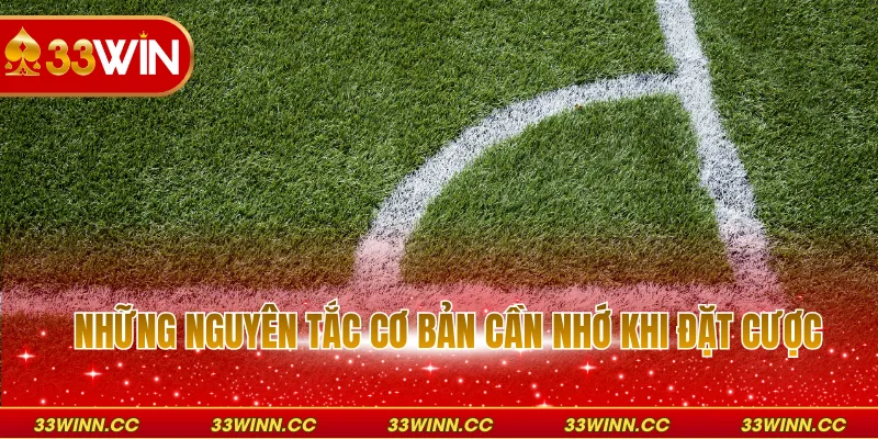 Những nguyên tắc cơ bản cần nhớ khi đặt cược